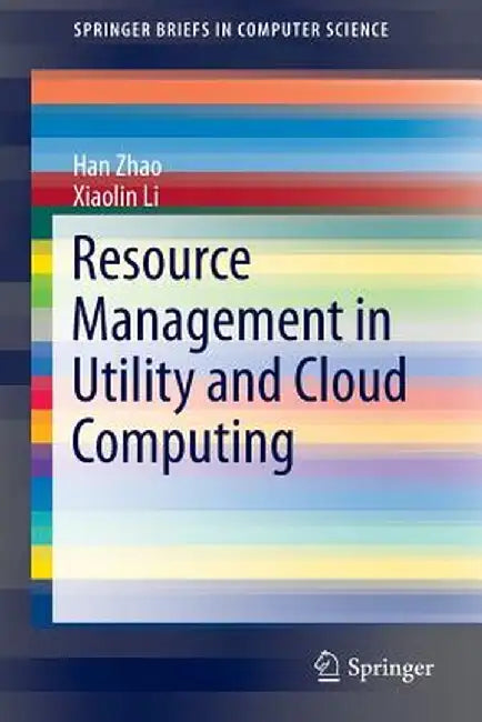 Resource Management in Utility and Cloud Computing by Han Zhao