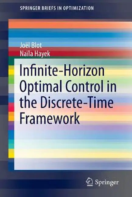Infinite-Horizon Optimal Control in the Discrete-Time Framework by Joël Blot