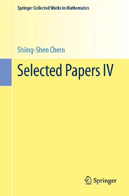 Selected Papers IV by Shiing-Shen Chern