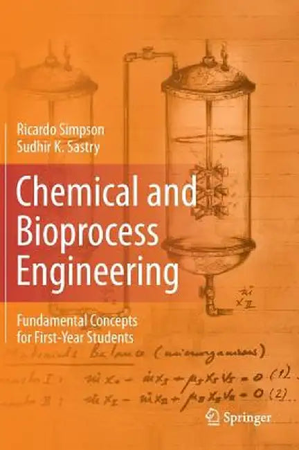 Chemical and Bioprocess Engineering: Fundamental Concepts for First-Year Students by Ricardo Simpson
