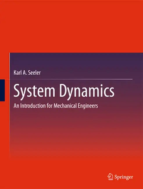 System Dynamics: An Introduction for Mechanical Engineers by Karl A. Seeler