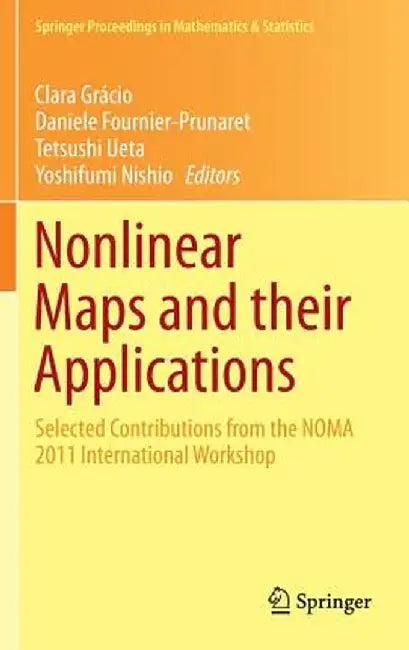 Nonlinear Maps and Their Applications: Selected Contributions from the Noma 2011 International Workshop by Clara Grácio