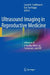 Ultrasound Imaging in Reproductive Medicine: Advances in Infertility Work-Up, Treatment, and Art by Laurel Stadtmauer, Ilan Tur-Kaspa