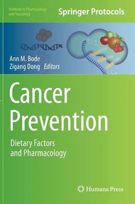 Cancer Prevention: Dietary Factors and Pharmacology by Ann M. Bode