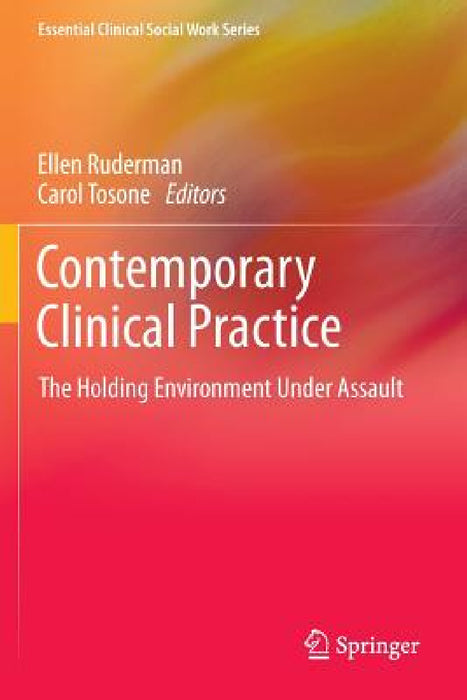 Contemporary Clinical Practice: The Holding Environment Under Assault by Ellen Ruderman, Carol Tosone