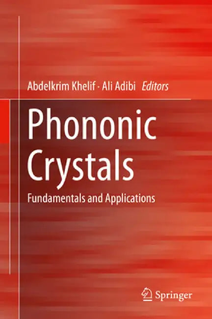 Phononic Crystals: Fundamentals and Applications by Abdelkrim Khelif