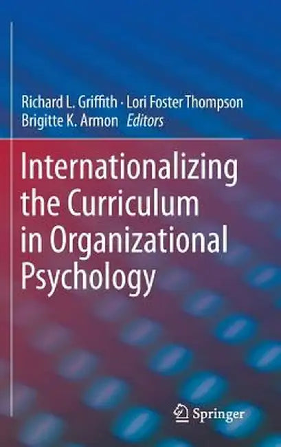 Internationalizing the Curriculum in Organizational Psychology by Richard L. Griffith