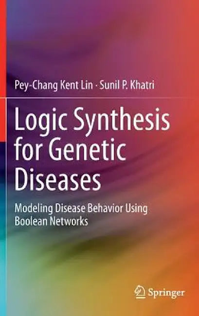 Logic Synthesis for Genetic Diseases: Modeling Disease Behavior Using Boolean Networks by Pey-Chang Kent Lin