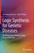 Logic Synthesis for Genetic Diseases: Modeling Disease Behavior Using Boolean Networks by Pey-Chang Kent Lin
