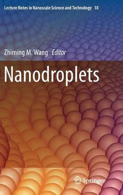 Nanodroplets by Zhiming M. Wang