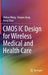 CMOS IC Design for Wireless Medical and Health Care by Zhihua Wang