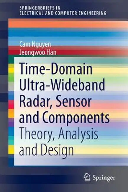 Time-Domain Ultra-Wideband Radar, Sensor and Components: Theory, Analysis and Design by Cam Nguyen