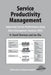 Service Productivity Management: Improving Service Performance Using Data Envelopment Analysis (Dea) by H. David Sherman
