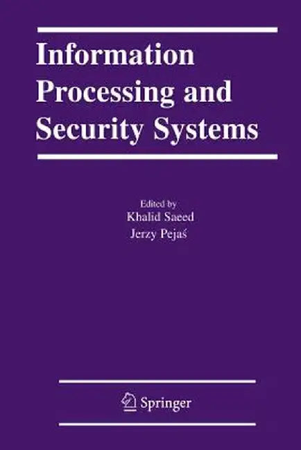 Information Processing and Security Systems by Khalid Saeed