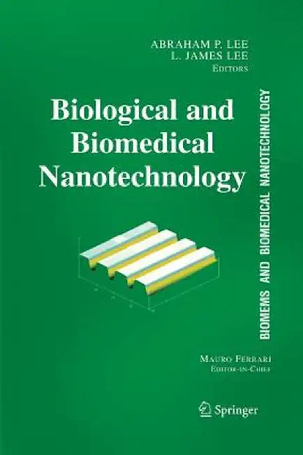 Biomems and Biomedical Nanotechnology: Volume I: Biological and Biomedical Nanotechnology by Abraham P. Lee