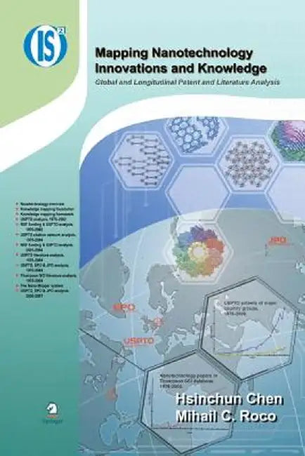 Mapping Nanotechnology Innovations and Knowledge: Global and Longitudinal Patent and Literature Analysis by Hsinchun Chen