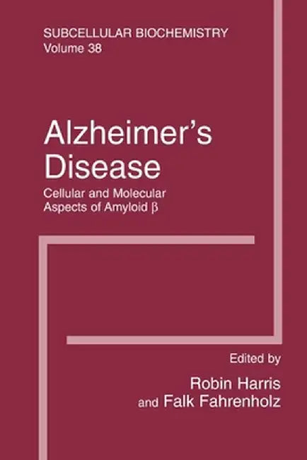 Alzheimer's Disease: Cellular and Molecular Aspects of Amyloid Beta by J. Robin Harris