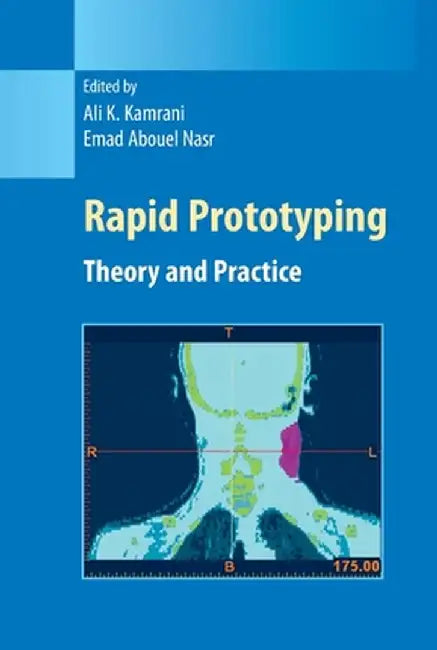 Rapid Prototyping: Theory and Practice by Ali K. Kamrani