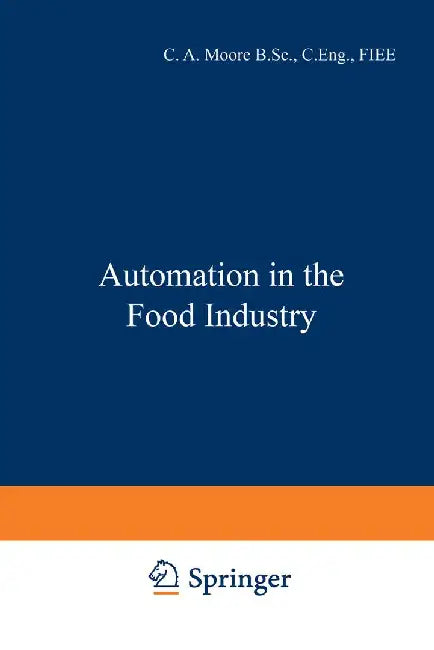 Automation in the Food Industry by C. A. Moore