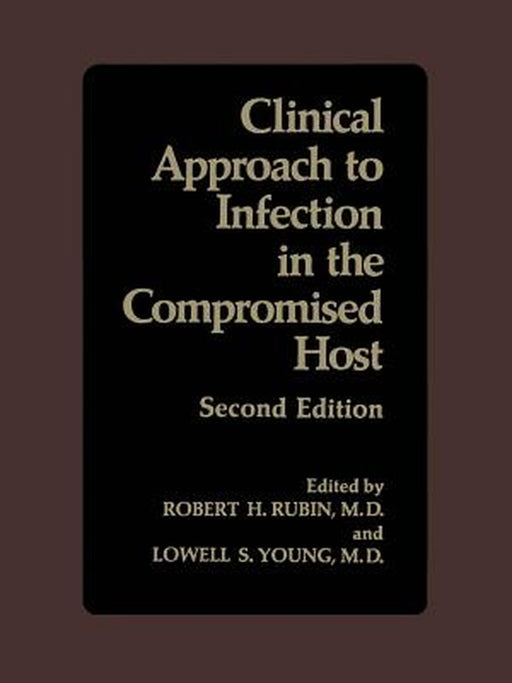 Clinical Approach to Infection in the Compromised Host by R. Rubin