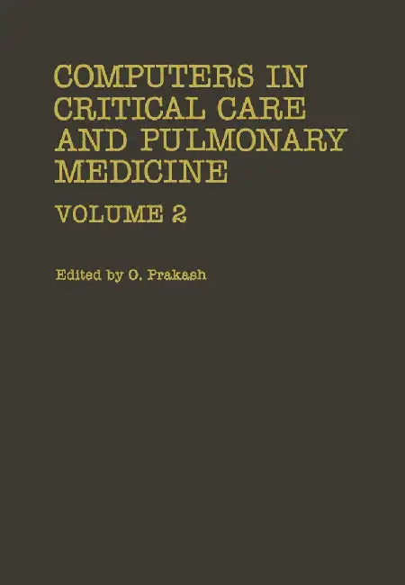 Computers in Critical Care and Pulmonary Medicine: Volume 2 by Omar Prakash