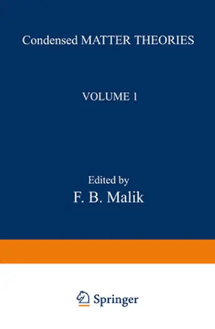 Condensed Matter Theories: Volume 1 by F. Bary Malik