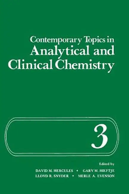 Contemporary Topics in Analytical and Clinical Chemistry: Volume 3 by David Hercules