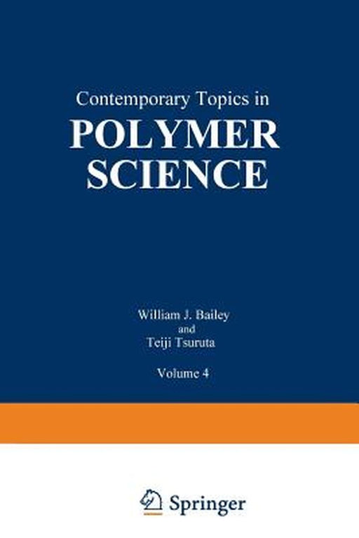 Contemporary Topics in Polymer Science: Volume 4 by William J. Bailey