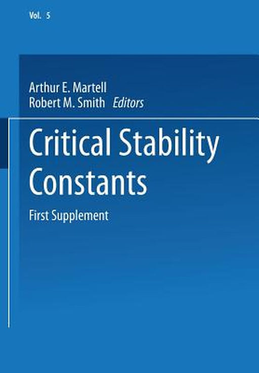 Critical Stability Constants: First Supplement by Arthur E. Martell