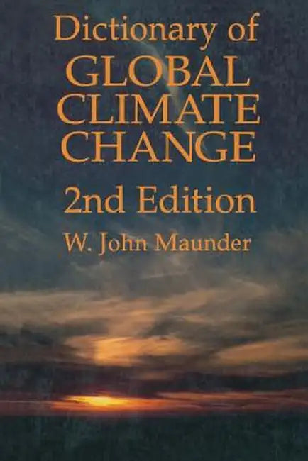 Dictionary of Global Climate Change by W. J. Maunder