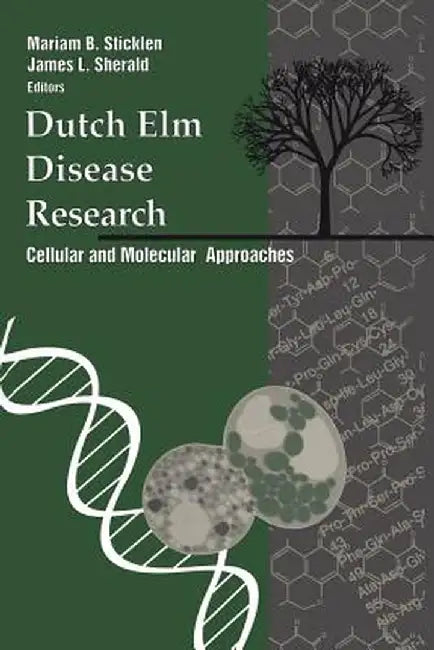 Dutch ELM Disease Research: Cellular and Molecular Approaches by Mariam B. Sticklen