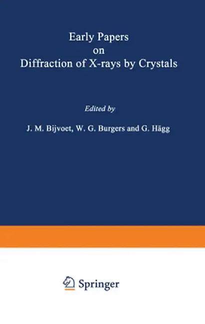 Early Papers on Diffraction of X-Rays by Crystals by J. M. Bijvoet
