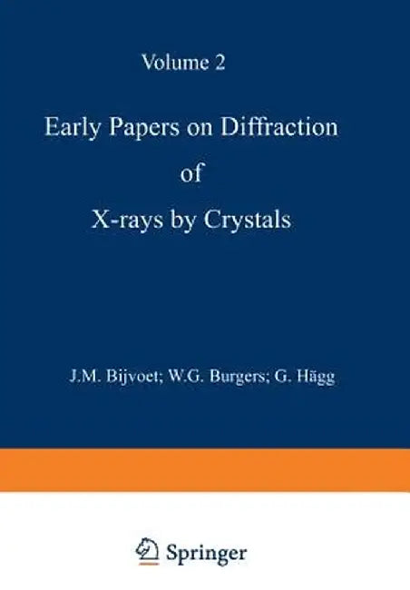 Early Papers on Diffraction of X-Rays by Crystals: Volume 2 by J. M. Bijvoet
