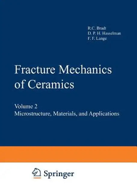 Fracture Mechanics of Ceramics: Volume 2 Microstructure, Materials, and Applications by R. C. Bradt