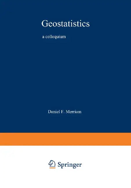 Geostatistics: A Colloquium by D. Merriam