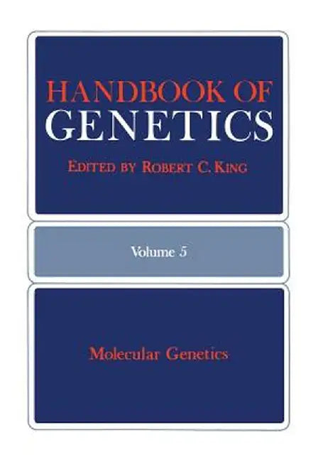 Handbook of Genetics: Volume 5: Molecular Genetics by Robert King