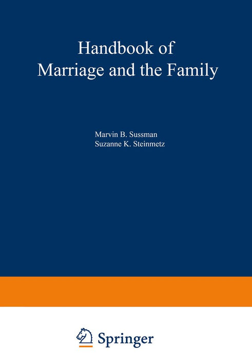 Handbook of Marriage and the Family by Suzanne K. Steinmetz