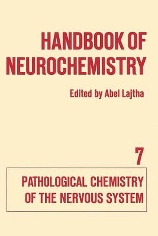 Handbook of Neurochemistry: Volume VII Pathological Chemistry of the Nervous System by Abel Lajtha