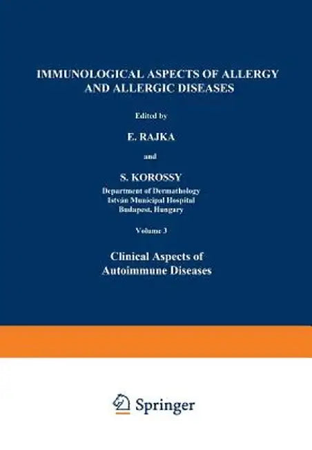 Immunological Aspects of Allergy and Allergic Diseases: Clinical Aspects of Autoimmune Diseases by E. Rajka