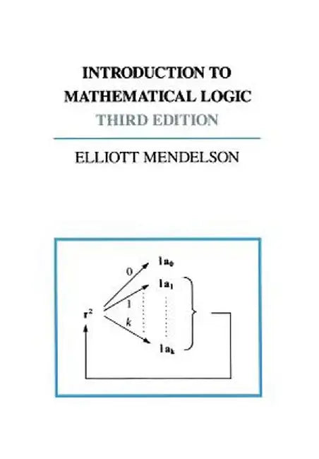 Introduction to Mathematical Logic by Elliot Mendelsohn