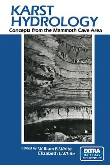Karst Hydrology: Concepts from the Mammoth Cave Area by W. B. White
