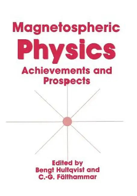 Magnetospheric Physics: Achievements and Prospects by C. G. Fälthammar