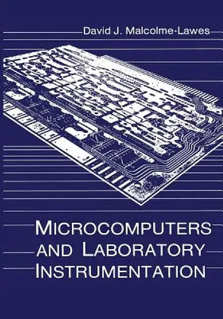 Microcomputers and Laboratory Instrumentation by David J. Malcolme-Lawes