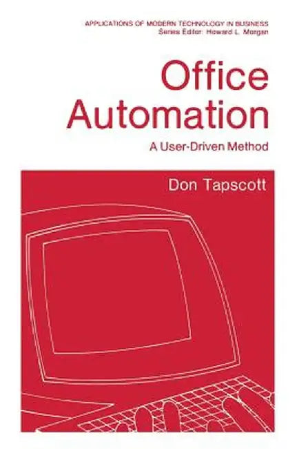 Office Automation: A User-Driven Method by Don Tapscott