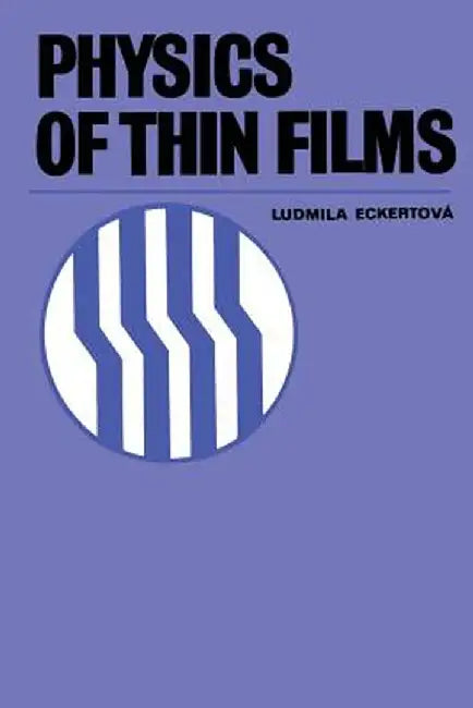 Physics of Thin Films by Ludmila Eckertová