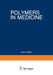 Polymers in Medicine: Biomedical and Pharmacological Applications by Emo Chiellini