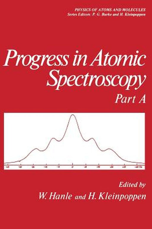 Progress in Atomic Spectroscopy: Part a by W. Hanle