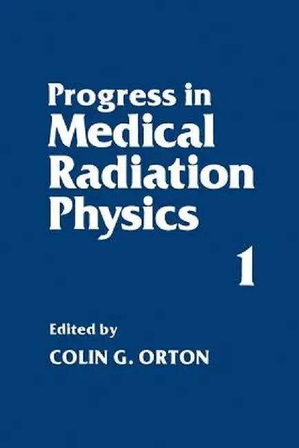 Progress in Medical Radiation Physics by Colin Orton