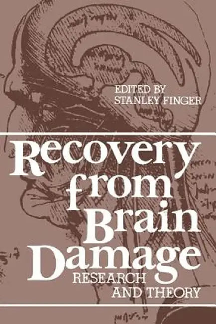 Recovery from Brain Damage: Research and Theory by Stanley Finger