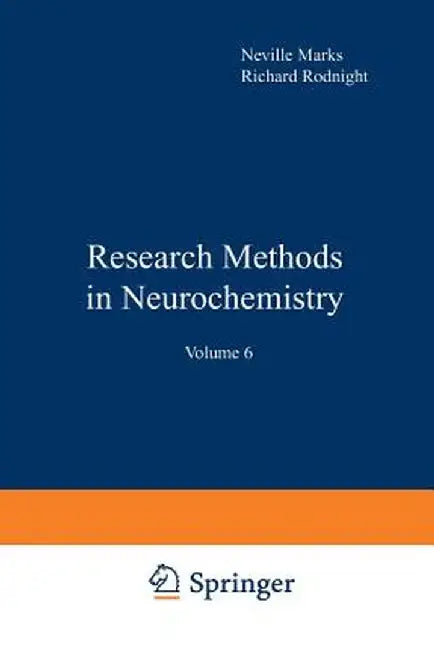Research Methods in Neurochemistry: Volume 6 by Neville Marks